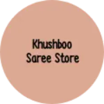 Business logo of Khushboo saree Store