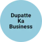 Business logo of Dupatte Ka business