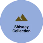 Business logo of Shivaay collection
