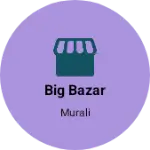 Business logo of Big bazar