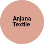 Business logo of Anjana Textile
