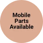 Business logo of Mobile parts available all model