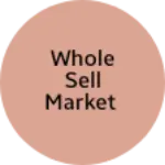 Business logo of Whole sell market