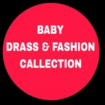 Business logo of BABY DRASS & FASHION CALLECTION