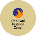 Business logo of Dholiwal fashion zone