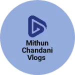 Business logo of Mithun chandani Vlogs