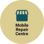 Business logo of Mobile repair centre