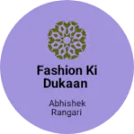 Business logo of Fashion Ki Dukaan