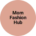 Business logo of Mom fashion hub