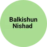 Business logo of Balkishun nishad