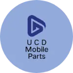 Business logo of U C D MOBILE PARTS WHOLSELL