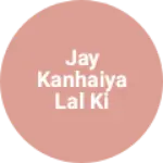 Business logo of Jay Kanhaiya Lal ki
