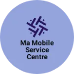 Business logo of Ma mobile service centre based out of Sitamarhi