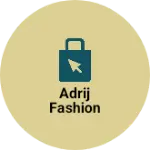 Business logo of Adrij fashion