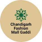 Business logo of Chandigarh Fashion Mall gaddi