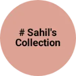 Business logo of # Sahil's Collection