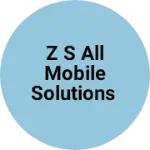 Business logo of Z S All Mobile Solutions