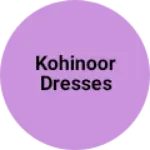 Business logo of Kohinoor dresses