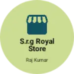 Business logo of S.R.G ROYAL STORE
