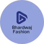 Business logo of Bhardwaj fashion