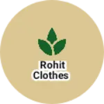 Business logo of Rohit clothes