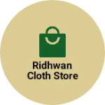 Business logo of Ridhwan cloth store