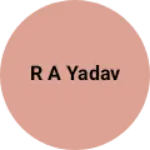 Business logo of R A Yadav