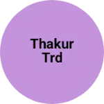 Business logo of Thakur trd