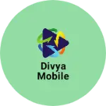 Business logo of Divya Mobile