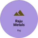 Business logo of Raju metals