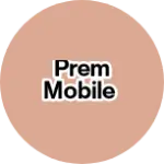 Business logo of Prem mobile