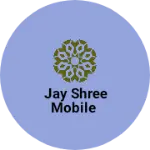 Business logo of Jay shree mobile