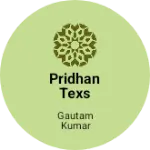 Business logo of PRIDHAN TEXS