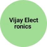 Business logo of Vijay Electronics