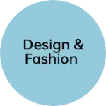 Business logo of Design & Fashion