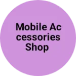 Business logo of MOBILE ACCESSORIES SHOP