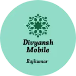Business logo of Divyansh mobile care