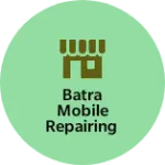 Business logo of Batra mobile repairing