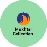 Business logo of Mukhtar Collection