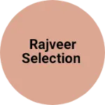 Business logo of Rajveer selection