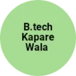 Business logo of B.Tech kapare wala