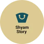 Business logo of Shyam story