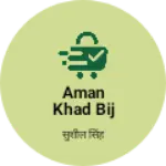 Business logo of Aman khad bij bhandar