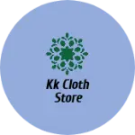 Business logo of Kk cloth store