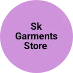 Business logo of SK Garments Store