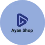 Business logo of Ayan Shop based out of Saran