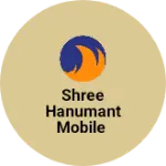 Business logo of SHREE HANUMANT MOBILE
