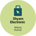 Business logo of Shyam Electronic