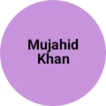 Business logo of Mujahid khan