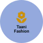 Business logo of TAANI FASHION
